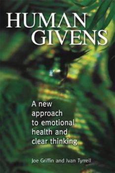 Hardcover Human Givens: A New Approach to Emotional Health and Clear Thinking Book
