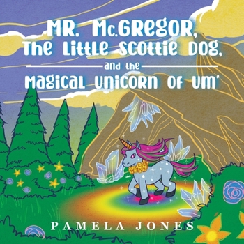 Paperback MR. Mc.GREGOR, THE LITTLE SCOTTIE DOG, AND THE MAGICAL UNICORN OF UM' Book