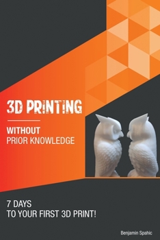 Paperback 3D printing without prior knowledge: 7 days to your first 3D print Book
