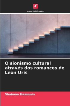 O sionismo cultural através dos romances de Leon Uris (Portuguese Edition)