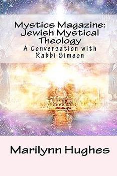 Paperback Mystics Magazine: Jewish Mystical Theology: A Conversation with Rabbi Simeon Book