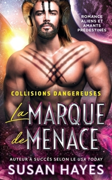 La marque de Menace: Romance aliens et amants prédestinés (Collisions dangereuses) (French Edition)