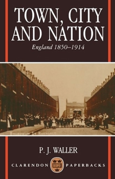 Paperback Town, City, and Nation: England in 1850-1914 Book