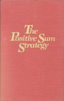 Paperback The Positive Sum Strategy: Harnessing Technology for Economic Growth Book