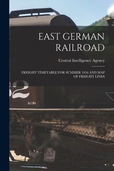 Paperback East German Railroad: Freight Timetable for Summer 1956 and Map of Freight Lines Book