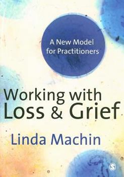 Paperback Working with Loss and Grief: A New Model for Practitioners Book