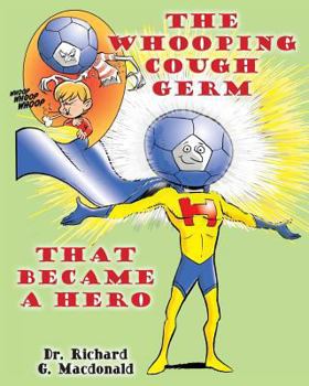 Paperback The Whooping Cough Germ that Became a Hero Book