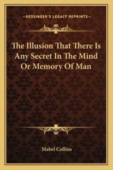The Illusion That There Is Any Secret In The Mind Or Memory Of Man