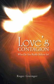 Paperback Love's Contagion: Who Do You Really Believe In? Book