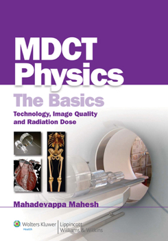 Paperback Mdct Physics: The Basics: Technology, Image Quality and Radiation Dose Book