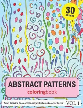 Paperback Abstract Patterns Coloring Book: 30 Coloring Pages of Abstract Patterns in Coloring Book for Adults (Vol 1) Book
