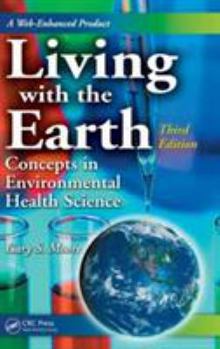Hardcover Living with the Earth: Concepts in Environmental Health Science Book