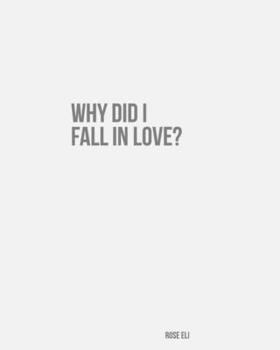 Paperback Why Did I Fall in Love Book