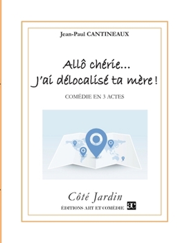 Paperback Allô chérie... J'ai délocalisé ta mère !: Comédie en trois actes [French] Book