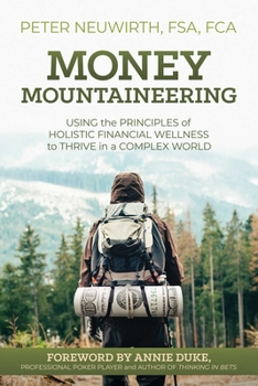 Paperback Money Mountaineering: Using the Principles of Holistic Financial Wellness to Thrive in a Complex World Book