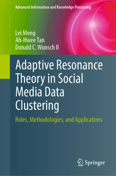 Hardcover Adaptive Resonance Theory in Social Media Data Clustering: Roles, Methodologies, and Applications Book