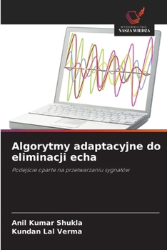 Paperback Algorytmy adaptacyjne do eliminacji echa (Polish Edition) [Polish] Book