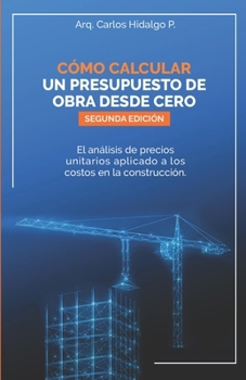 C?mo calcular un presupuesto de obra desde cero: El an?lisis de precios unitarios aplicado a los costos en la construcci?n
