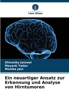 Ein neuartiger Ansatz zur Erkennung und Analyse von Hirntumoren