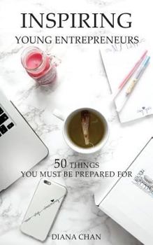 Paperback Inspiring Young Entrepreneurs: 50 Things You Must Be Prepared For Book