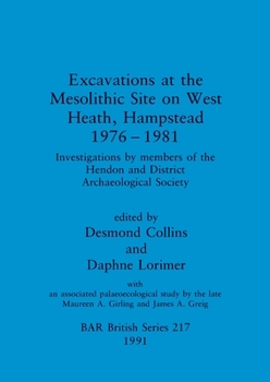 Paperback Excavations at the Mesolithic Site on West Heath, Hampstead 1976 - 1981: Investigations by members of the Hendon and District Archaeological Society Book