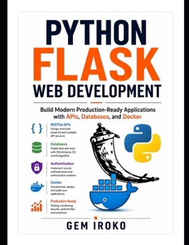 Paperback Python Flask Web Development: Build Modern Production-Ready Applications with APIs, Databases, and Docker Book