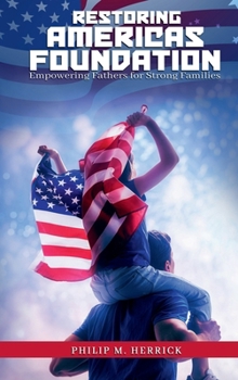 Hardcover Restoring America’s Foundation: Empowering Fathers for Strong Families Book