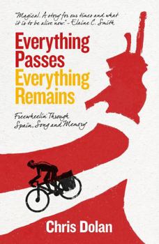 Paperback Everything Passes, Everything Remains: Freewheelin' Through Spain, Song and Memory Book