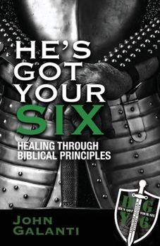Paperback He's Got Your Six: Healing Through Biblical Principles Book