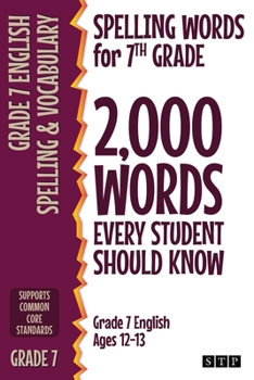 Paperback Spelling Words for 7th Grade: 2,000 Words Every Student Should Know (Grade 7 English Ages 12-13) Book