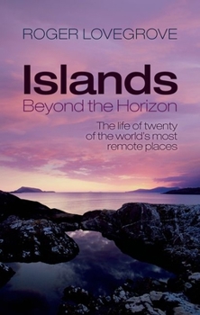Hardcover Islands Beyond the Horizon: The Life of Twenty of the World's Most Remote Places Book