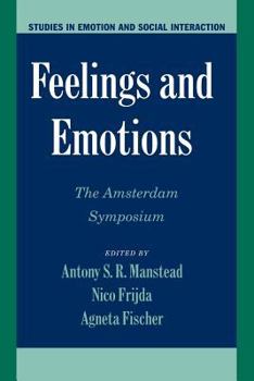 Feelings and Emotions: The Amsterdam Symposium - Book  of the Studies in Emotion and Social Interaction