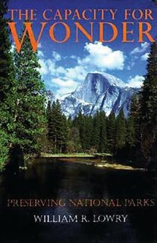 Hardcover The Capacity for Wonder: Preserving National Parks Book