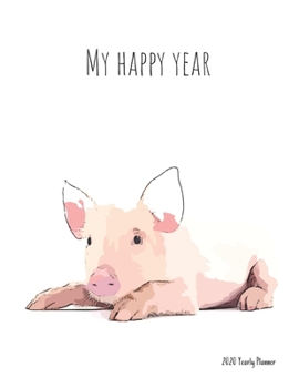 My Happy Year - 2020 Yearly planner: calendar for all Mother Earth’s children - funs of ecology, vegan lifestyle & nature | 148 pages, 8,5” x 11” (vesrion 2)