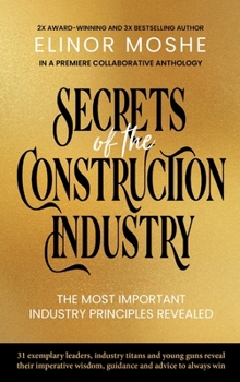 Hardcover Secrets of the Construction Industry: The Most Important Industry Principles Revealed Book