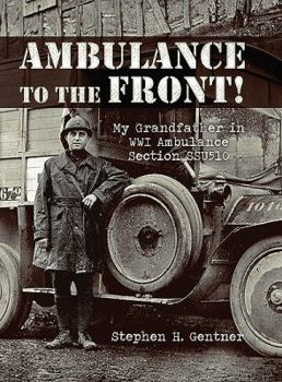 Hardcover Ambulance to the Front!: My Grandfather in Wwi Ambulance Section Ssu510 Book