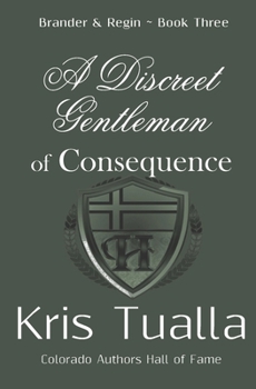 Paperback A Discreet Gentleman of Consequence: The Discreet Gentleman Series: Brander & Regin - Book Three Book