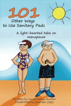 Paperback 101 Other Ways to Use Sanitary Pads: A Light-Hearted Take on Menopause Book