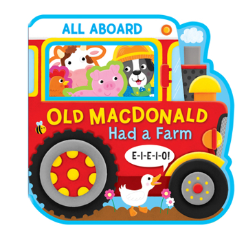 Paperback All Aboard! Old MacDonald Had a Farm (Shaped Soft Foam Book) Book