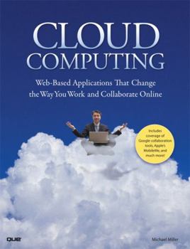 Paperback Cloud Computing: Web-Based Applications That Change the Way You Work and Collaborate Online Book