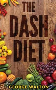 Paperback Dash Diet: The Ultimate Dash Diet Guide to Losing Weight and Feeling Great! Book