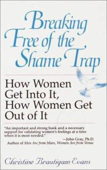 Paperback Breaking Free of the Shame Trap: How Women Get Into It, How Women Get Out of It Book