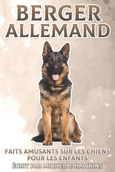 Paperback Berger Allemand: Faits amusants sur les chiens pour les enfants #11 [French] Book