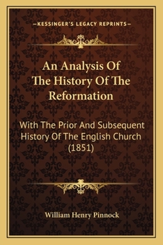 Paperback An Analysis Of The History Of The Reformation: With The Prior And Subsequent History Of The English Church (1851) Book