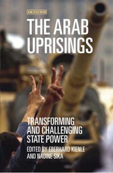 Hardcover The Arab Uprisings: Transforming and Challenging State Power Book