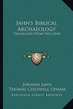 Paperback Jahn's Biblical Archaeology: Translated From The Latin: With Additions And Corrections (1839) Book