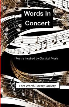 Paperback Words In Concert: Poetry Inspired by Classical Music Book