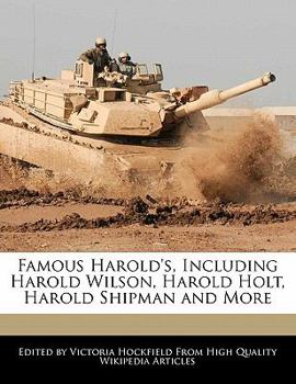 Paperback Famous Harold's, Including Harold Wilson, Harold Holt, Harold Shipman and More Book