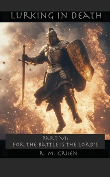 Lurking in Death PART VI: For the Battle is the Lord’s (Lurking in Death (5x8-inch paperback))