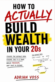 How to Actually Build Wealth in Your 20s: How to Invest, Save, and Stop Living Paycheck to Paycheck